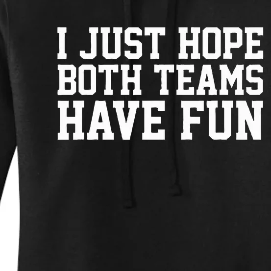 I Just Hope Both Teams Have Fun Women's Pullover Hoodie