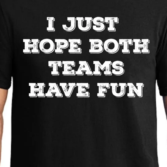 I Just Hope Both Teams Have Fun Funny Football Baseball Meme Gift Pajama Set