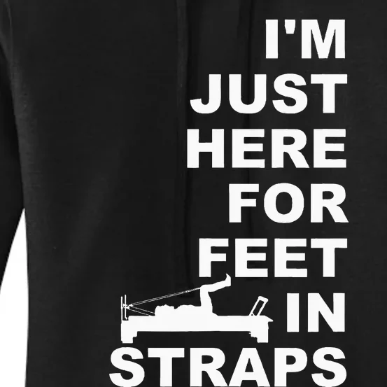 IM Just Here For Feet In Straps Pilates Lover Pilates Women's Pullover Hoodie