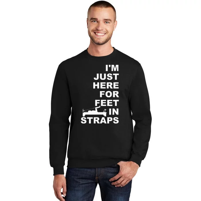 IM Just Here For Feet In Straps Pilates Lover Pilates Tall Sweatshirt