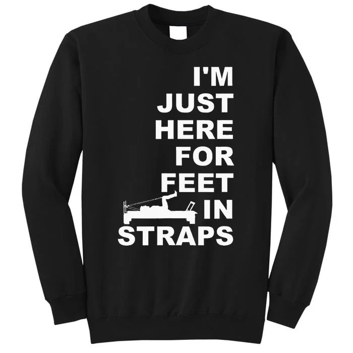 IM Just Here For Feet In Straps Pilates Lover Pilates Tall Sweatshirt