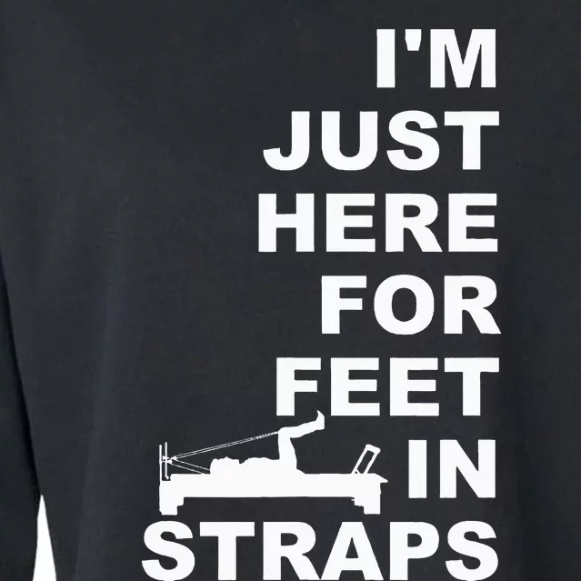 IM Just Here For Feet In Straps Pilates Lover Pilates Cropped Pullover Crew