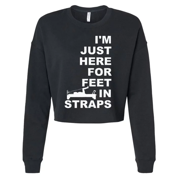 IM Just Here For Feet In Straps Pilates Lover Pilates Cropped Pullover Crew