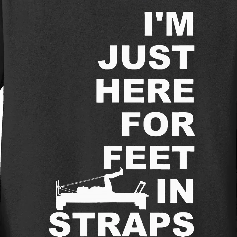 IM Just Here For Feet In Straps Pilates Lover Pilates Kids Long Sleeve Shirt