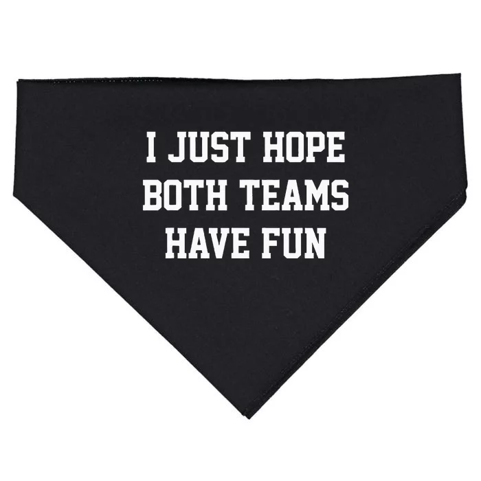 I Just Hope Both Teams Have Fun USA-Made Doggie Bandana