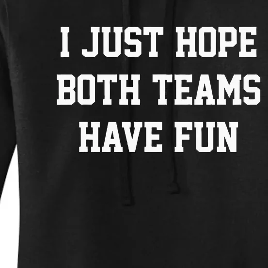 I Just Hope Both Teams Have Fun Women's Pullover Hoodie