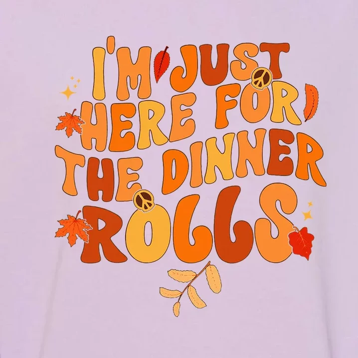 I'm Just Here For The Dinner Rolls Funny Fall Thanksgiving Garment-Dyed Sweatshirt