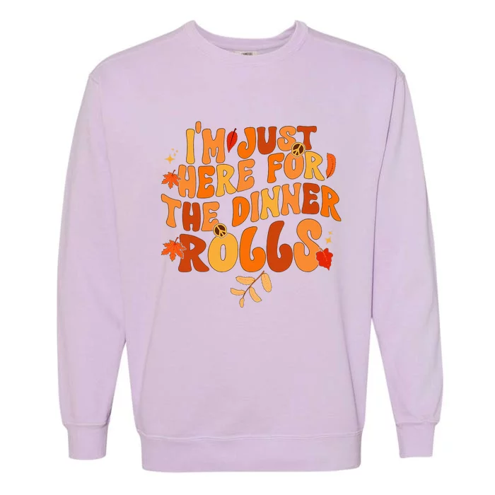 I'm Just Here For The Dinner Rolls Funny Fall Thanksgiving Garment-Dyed Sweatshirt