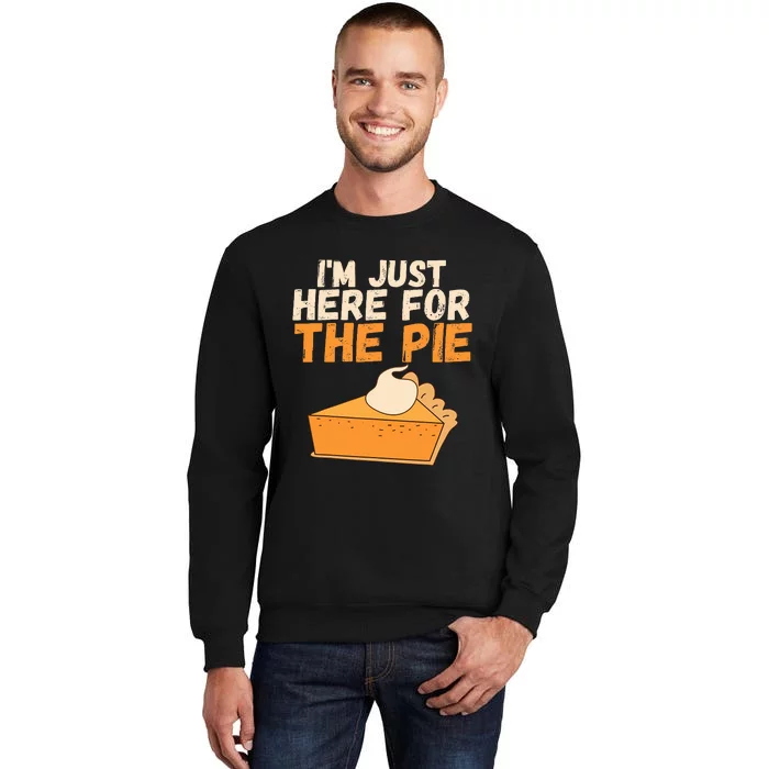 I'm Just Here For The Pie Christmas Pumpkin Funny Turkey Day Sweatshirt