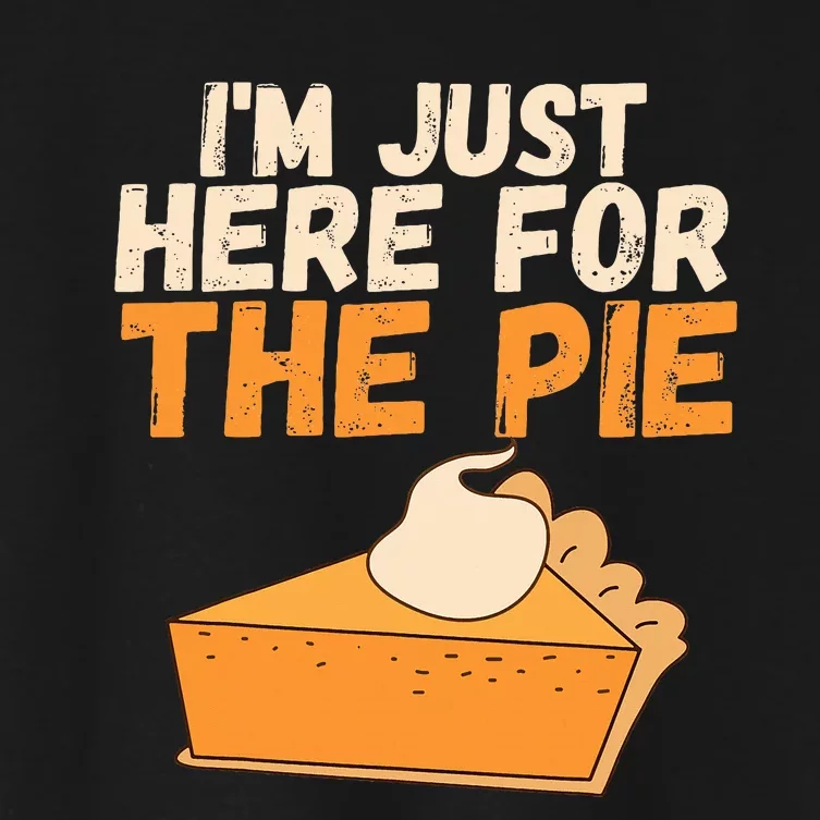 I'm Just Here For The Pie Christmas Pumpkin Funny Turkey Day Women's Crop Top Tee