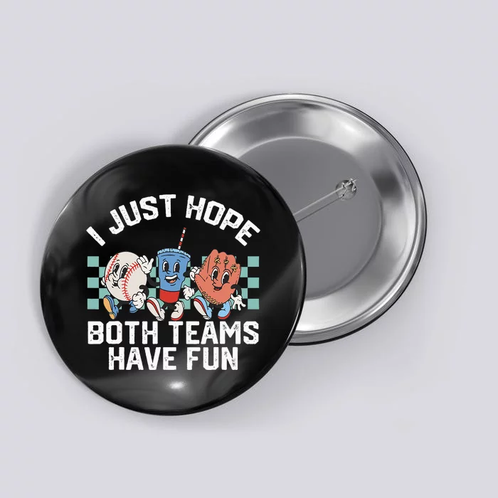 I Just Hope Both Teams Have Fun Baseball Button