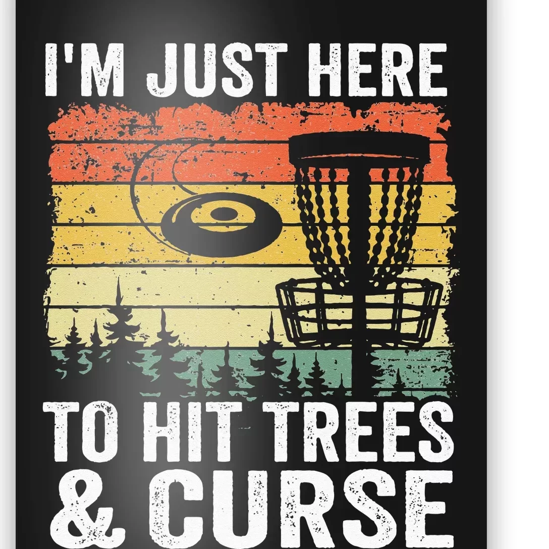 I'm Just Here To Hit Trees & Curse Funny Frisbee Disc Golf Poster