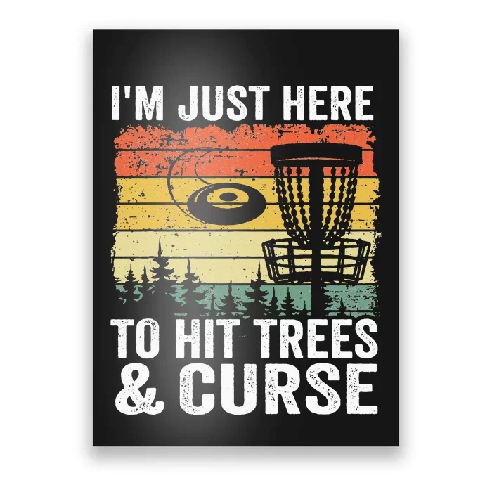 I'm Just Here To Hit Trees & Curse Funny Frisbee Disc Golf Poster