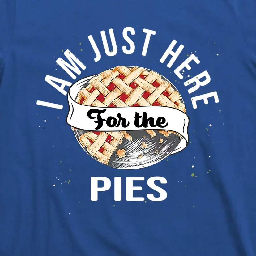 Im Just Here For The Pie Funny Thanksgiving Gift T-Shirt