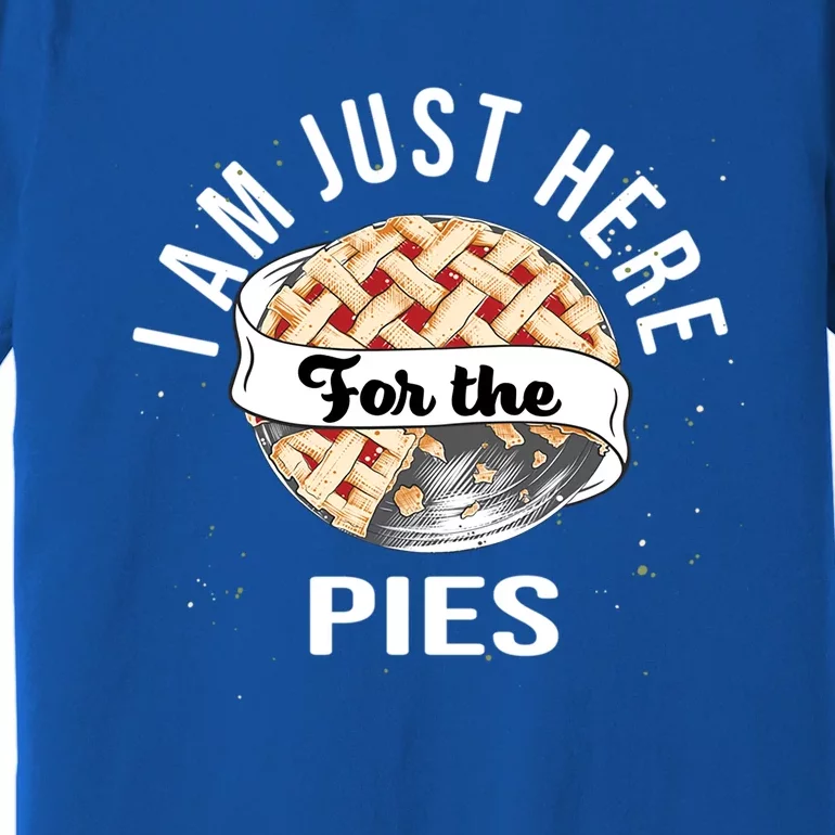 Im Just Here For The Pie Funny Thanksgiving Gift Premium T-Shirt