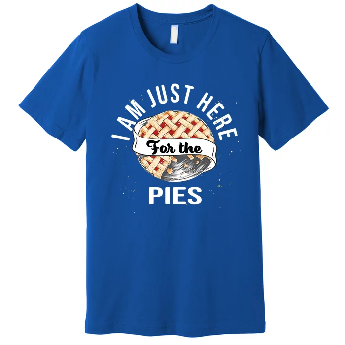 Im Just Here For The Pie Funny Thanksgiving Gift Premium T-Shirt