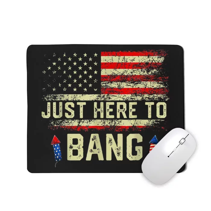 Im Just Here To Bang Funny 4th Of July Independence Day Mousepad