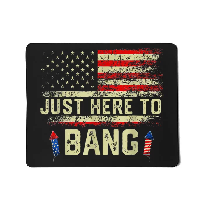 Im Just Here To Bang Funny 4th Of July Independence Day Mousepad