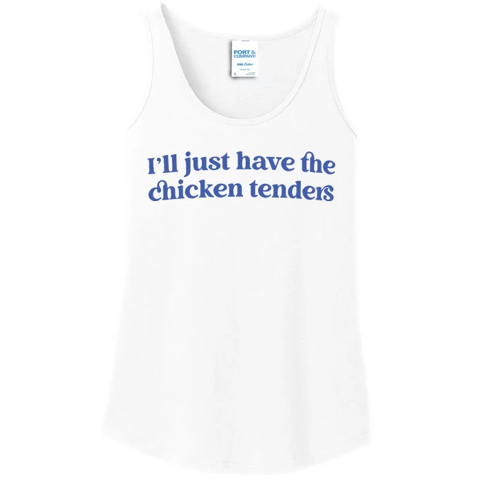 Ill Just Have The Chicken Tenders Ladies Essential Tank