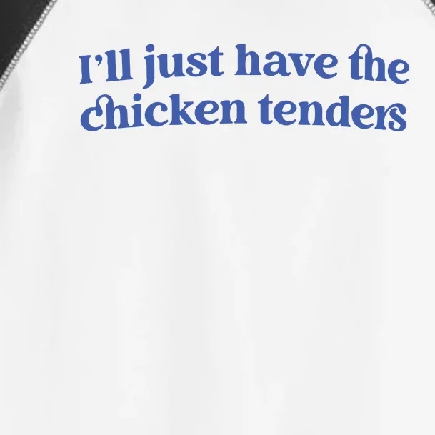 Ill Just Have The Chicken Tenders Toddler Fine Jersey T-Shirt