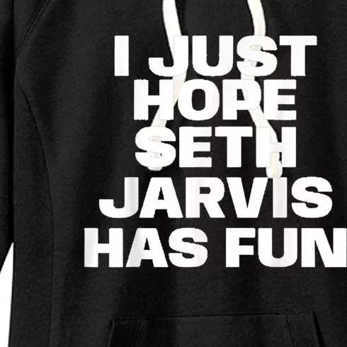 I Just Hope Seth Jarvis Has Fun Women's Fleece Hoodie