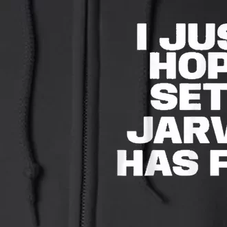 I Just Hope Seth Jarvis Has Fun Full Zip Hoodie