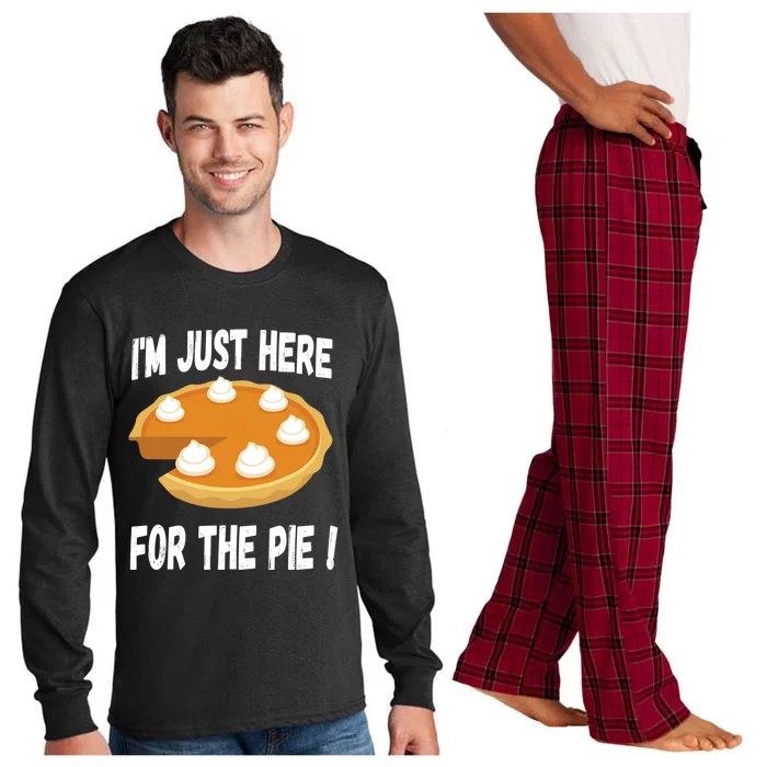 Im Just Here For The Pumpkin Pie Funny Thanksgiving Day Funny Gift Long Sleeve Pajama Set