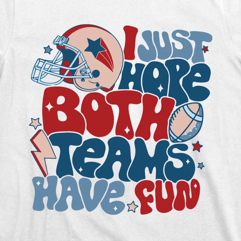 I Just Hope Both Teams Have Fun T-Shirt