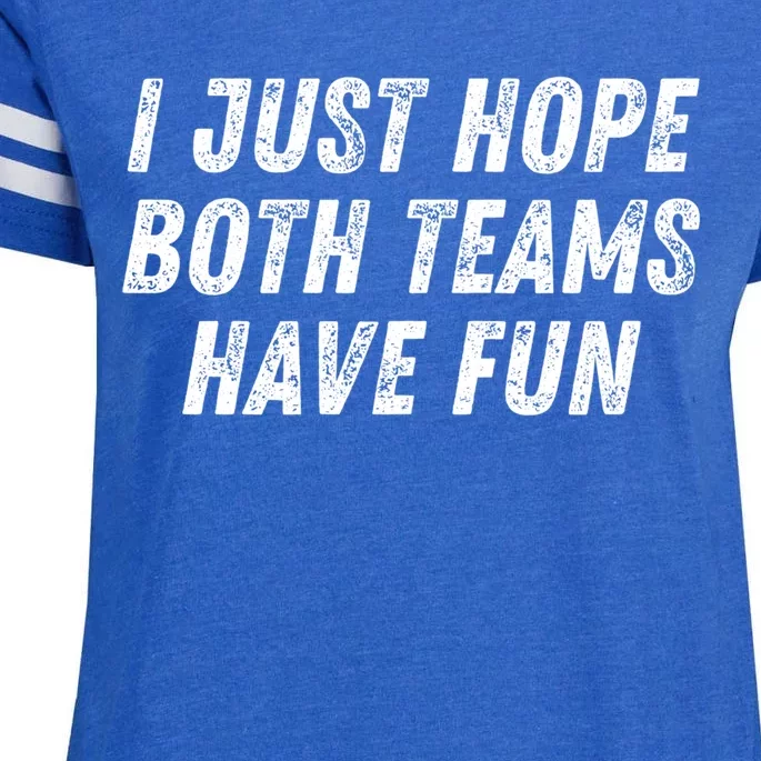 I Just Hope Both Teams Have Fun Funny Football Baseball Gift Enza Ladies Jersey Football T-Shirt