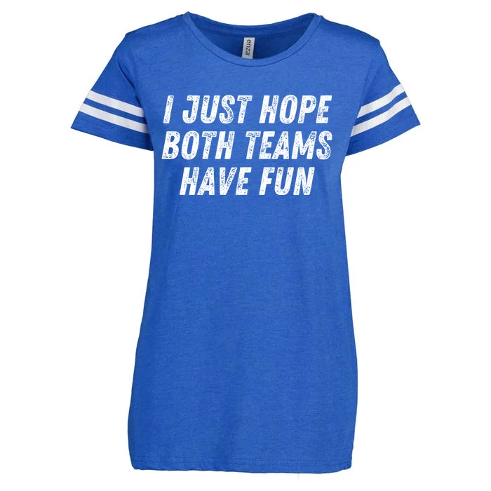 I Just Hope Both Teams Have Fun Funny Football Baseball Gift Enza Ladies Jersey Football T-Shirt