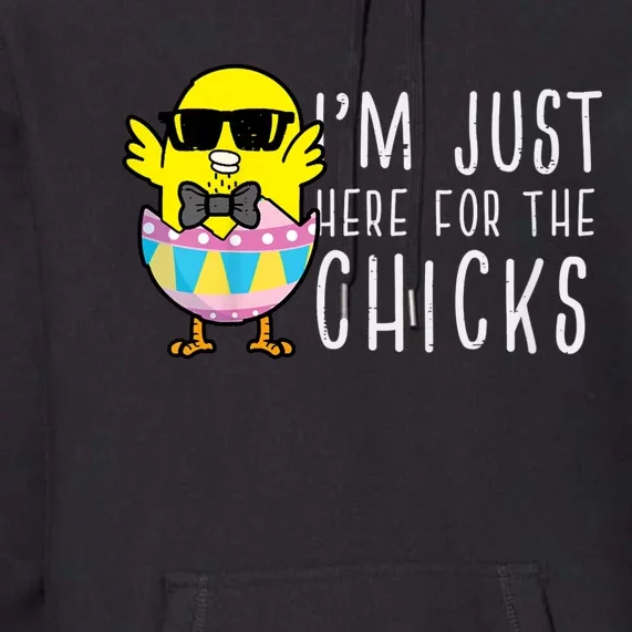 Im Just Here For The Chicks Cute Funny Easter Day Premium Hoodie