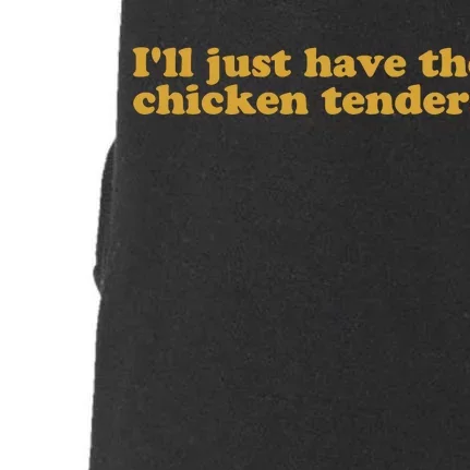 Ill Just Have The Chicken Tenders Chicken Tenders Doggie 3-End Fleece Hoodie