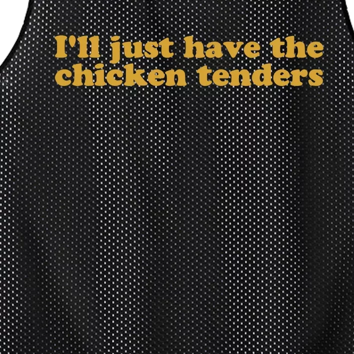 Ill Just Have The Chicken Tenders Chicken Tenders Mesh Reversible Basketball Jersey Tank