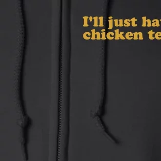 Ill Just Have The Chicken Tenders Chicken Tenders Full Zip Hoodie