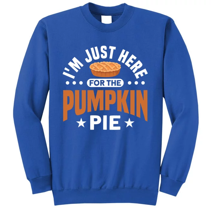 Im Just Here For The Pumpkin Pie Thanksgiving Gift Sweatshirt