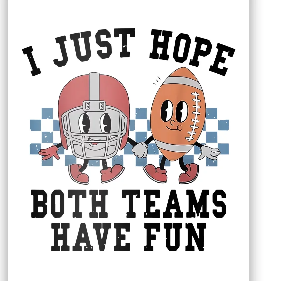 I Just Hope Both Teams Have Fun Poster