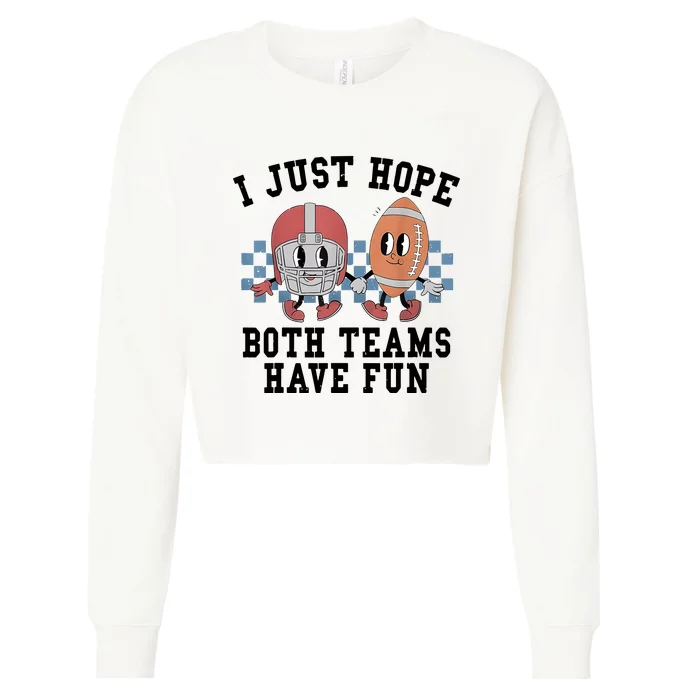 I Just Hope Both Teams Have Fun Cropped Pullover Crew