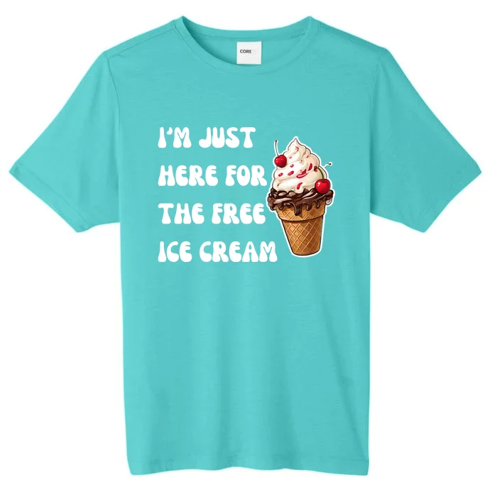 IM Just Here For The Free Ice Cream Funny Vacation Summer Gift ChromaSoft Performance T-Shirt