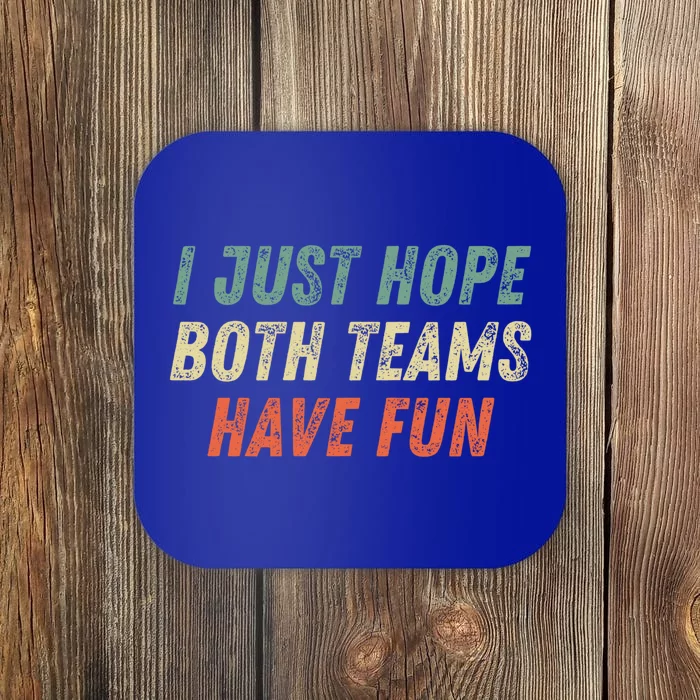 I Just Hope Both Teams Have Fun Funny Football Baseball Great Gift Coaster