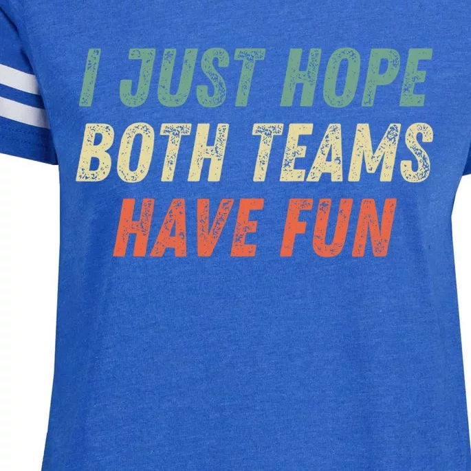 I Just Hope Both Teams Have Fun Funny Football Baseball Great Gift Enza Ladies Jersey Football T-Shirt