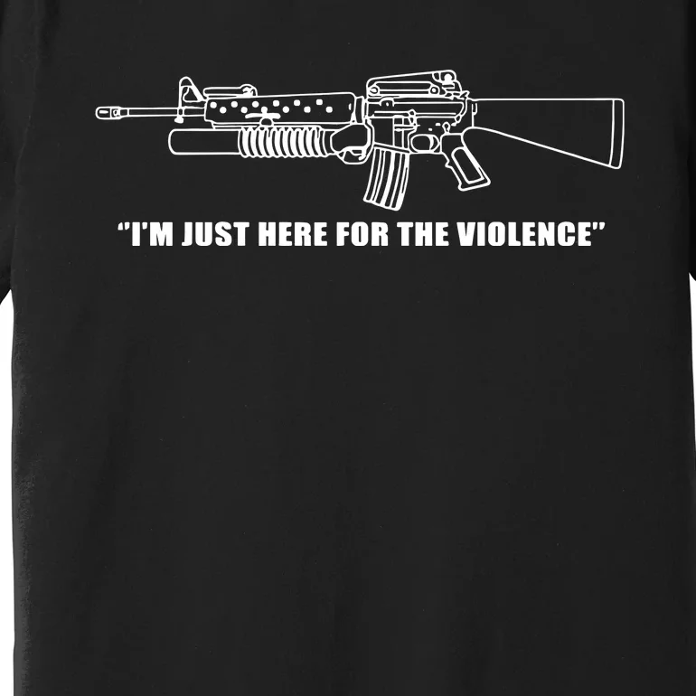 IM Just Here For The Violence Premium T-Shirt