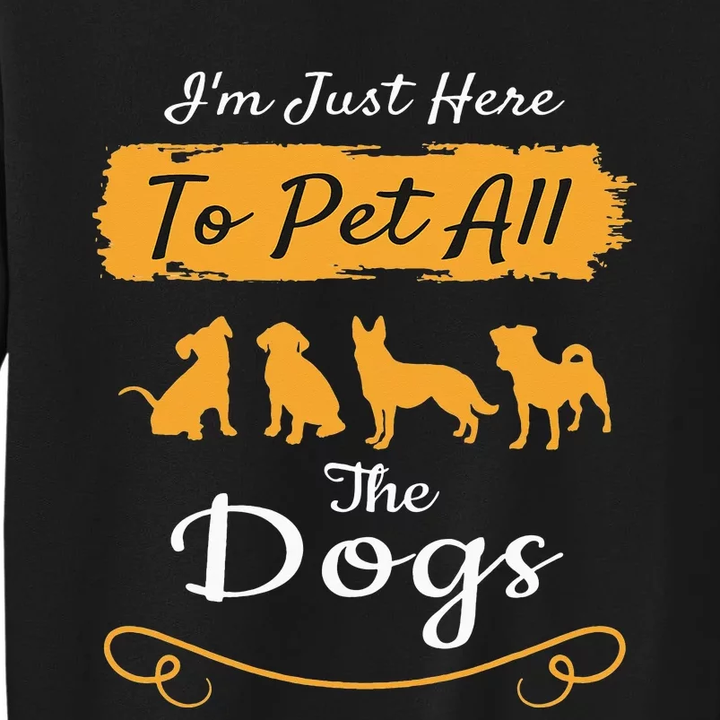 I'm Just Here To Pet All The Dogs Funny Dog Sweatshirt