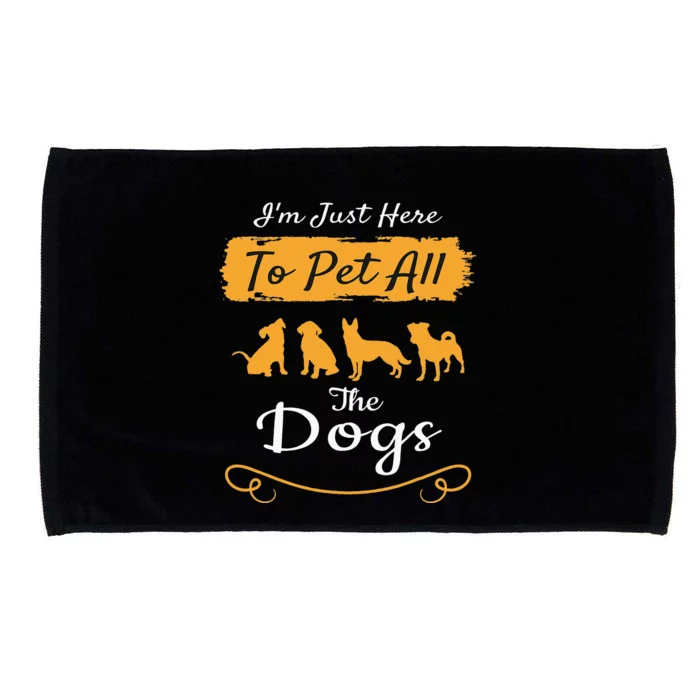 I'm Just Here To Pet All The Dogs Funny Dog Microfiber Hand Towel