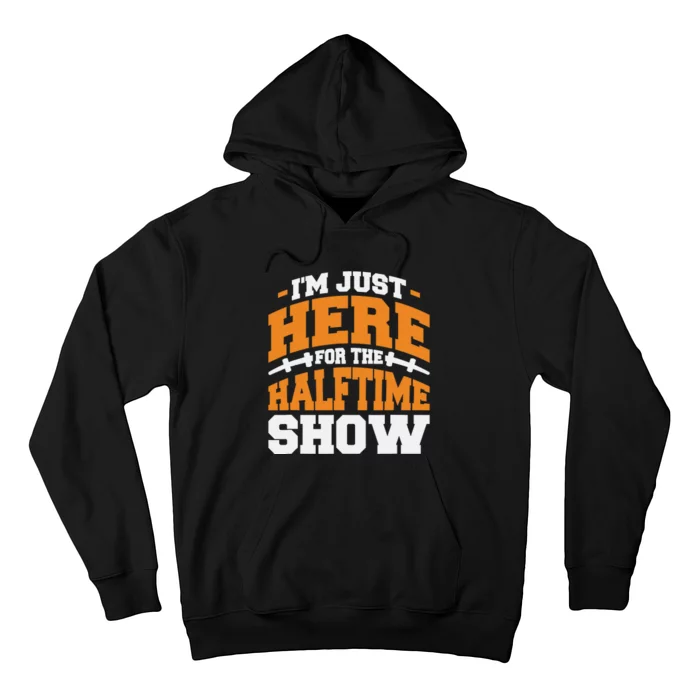 Im Just Here For The Halftime Show Hoodie