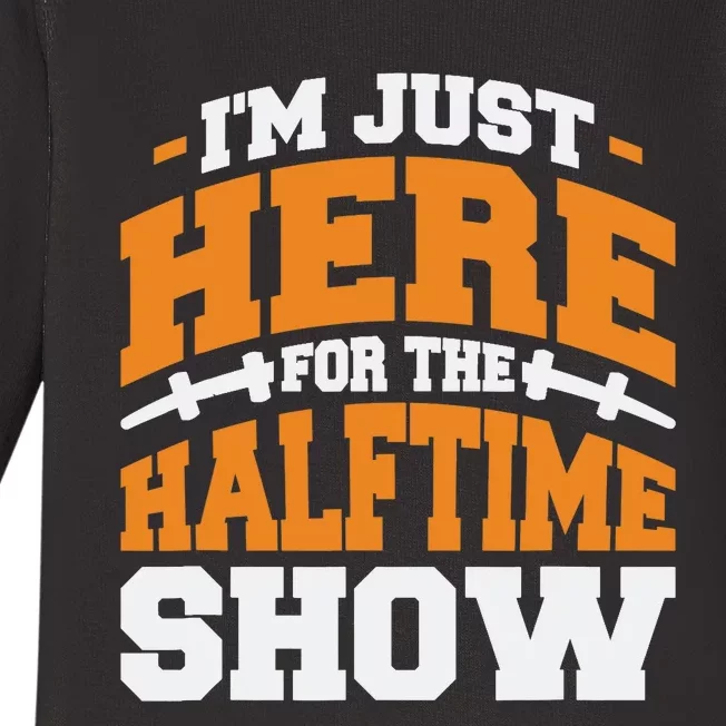 Im Just Here For The Halftime Show Baby Long Sleeve Bodysuit