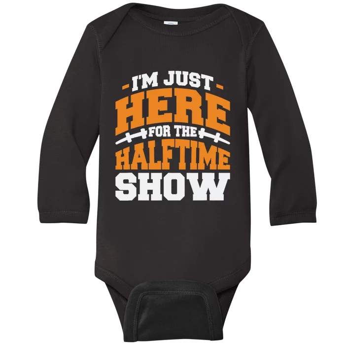 Im Just Here For The Halftime Show Baby Long Sleeve Bodysuit