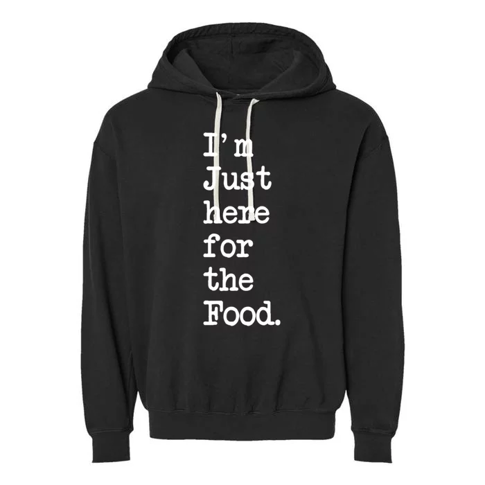 Im Just Here For The Food Funny Gift Garment-Dyed Fleece Hoodie