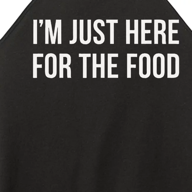 IM Just Here For The Food Women’s Perfect Tri Rocker Tank