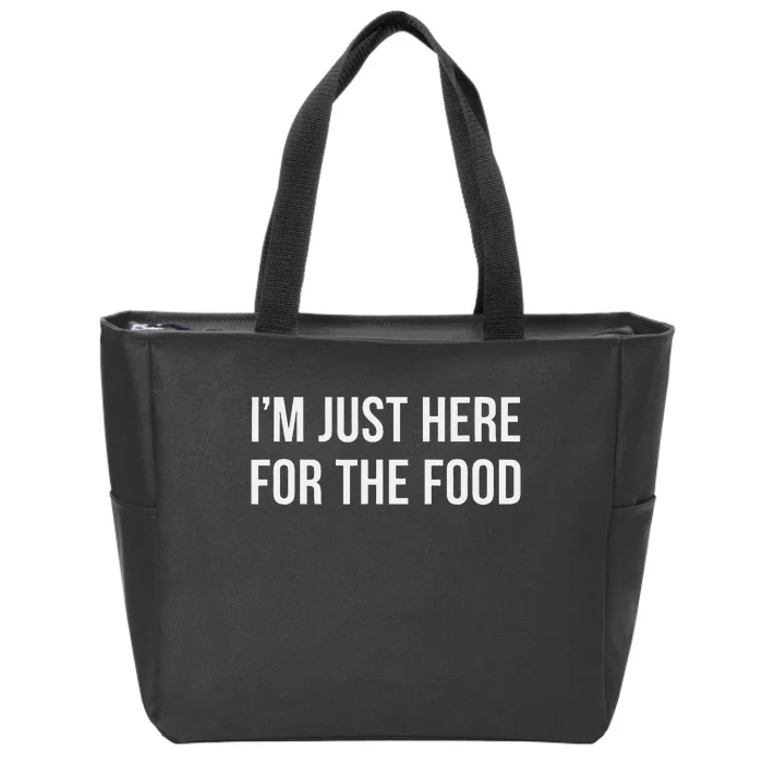 IM Just Here For The Food Zip Tote Bag