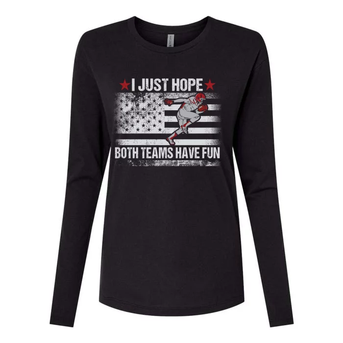 I Just Hope Both Teams Have Fun Funny Football Fans Cute Gift Player Great Gift Womens Cotton Relaxed Long Sleeve T-Shirt